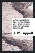 Cover: Monuments of Early Christian Art, Sculptures and Catacomb Paintings - Trieste Publishing