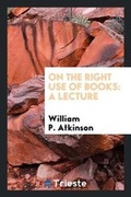 Cover: On the Right Use of Books - Trieste Publishing
