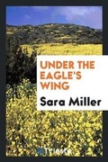 Cover: Under the Eagle's Wing - Trieste Publishing
