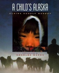 Enlarge image Cover: A Child's Alaska - Alaska Northwest Books