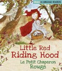 Enlarge image Cover: Dual Language Readers: Little Red Riding Hood: Le Petit Chaperon Rouge - Franklin Watts Ltd