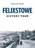 Cover: Felixstowe History Tour - Amberley Publishing