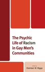 Cover: The Psychic Life of Racism in Gay Men's Communities - Lexington Books