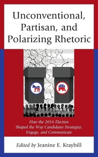 Enlarge image Cover: Unconventional, Partisan, and Polarizing Rhetoric - Lexington Books