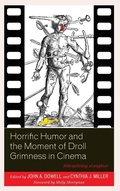 Cover: Horrific Humor and the Moment of Droll Grimness in Cinema - Lexington Books