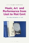 Cover: Music, Art and Performance from Liszt to Riot Grrrl - Bloomsbury Visual Arts