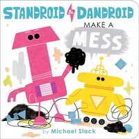 Enlarge image Cover: Standroid & Dandroid Make a Mess - Little Simon