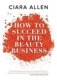 Abbildung von: How to succeed in the beauty business - Orange publishing