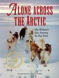 Cover: Alone Across the Arctic - Alaska Northwest Books