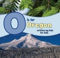 Cover: O is for Oregon - West Winds Press