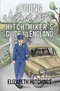 Cover: A Young W.A.A.F Hitch Hiker's Guide to England - Austin Macauley Publishers