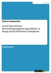 Abbildung von: Social Network Sites. Entwicklungsaufgaben Jugendlicher in Bezug auf das Phaenomen Smartphone - GRIN Verlag