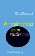 Cover: Wir sind nicht da, um zu verschwinden - Ulrike Helmer Verlag