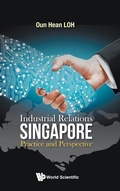 Cover: Industrial Relations In Singapore: Practice And Perspective - World Scientific Publishing Co Pte Ltd