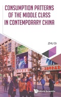 Cover: Consumption Patterns Of The Middle Class In Contemporary China - World Scientific Publishing Co Pte Ltd