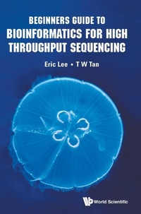 Enlarge image Cover: Beginners Guide To Bioinformatics For High Throughput Sequencing - World Scientific Publishing Co Pte Ltd