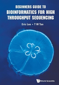 Enlarge image Cover: Beginners Guide To Bioinformatics For High Throughput Sequencing - World Scientific Publishing Co Pte Ltd