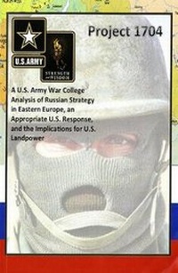 Abbildung von: Project 1704: A U.S. Army War College Analysis of Russian Strategy in Eastern Europe, an Appropriate U.S. Response, and the Implications for U.S. Landpower - National Defense University Press,U.S.