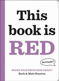 Cover: Books That Drive Kids CRAZY!: This Book Is Red - Little, Brown Young Readers