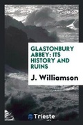 Cover: Glastonbury Abbey - Trieste Publishing