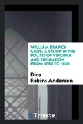 Cover: William Branch Giles - Trieste Publishing