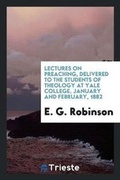 Cover: Lectures on Preaching, Delivered to the Students of Theology at Yale College, January and February, 1882 - Trieste Publishing