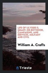 Abbildung von: Life of Ulysses S. Grant - Trieste Publishing