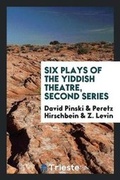 Cover: Six Plays of the Yiddish Theatre, Second Series - Trieste Publishing