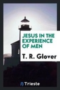 Cover: Jesus in the Experience of Men - Trieste Publishing