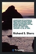 Cover: Conditions of Success in Preaching Without Notes. Three Lectures Delivered Before the Students of the Union Theological Seminary, New York, January 13, 20, 27 - Trieste Publishing