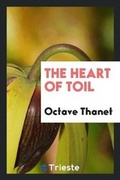 Cover: The Heart of Toil - Trieste Publishing