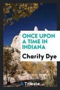 Cover: Once Upon a Time in Indiana - Trieste Publishing