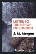 Cover: Letter to the Bishop of London - Trieste Publishing