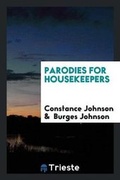 Cover: Parodies for Housekeepers - Trieste Publishing