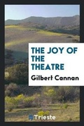 Cover: The Joy of the Theatre - Trieste Publishing