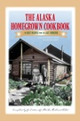 Cover: The Alaska Homegrown Cookbook - Alaska Northwest Books