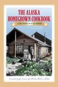 Cover: The Alaska Homegrown Cookbook - Alaska Northwest Books
