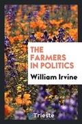 Cover: The Farmers in Politics - Trieste Publishing