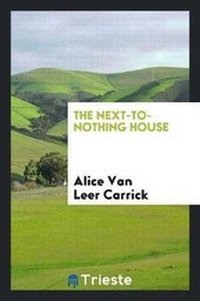 Enlarge image Cover: The Next-To-Nothing House - Trieste Publishing
