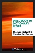 Cover: Drill Book in Dictionary Work - Trieste Publishing