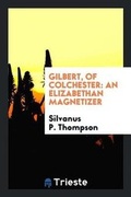 Cover: Gilbert, of Colchester - Trieste Publishing