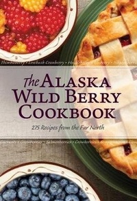 Enlarge image Cover: The Alaska Wild Berry Cookbook - Alaska Northwest Books