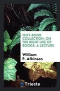 Cover: Text-Book Collection. on the Right Use of Books - Trieste Publishing