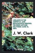 Cover: Libraries in the Medieval and Renaissance Periods - Trieste Publishing