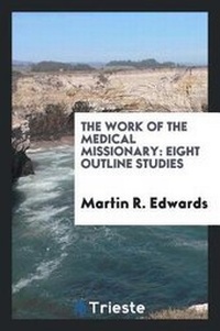 Enlarge image Cover: The Work of the Medical Missionary - Trieste Publishing