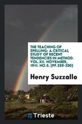 Cover: The Teaching of Spelling - Trieste Publishing