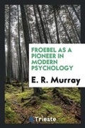 Cover: Froebel as a Pioneer in Modern Psychology - Trieste Publishing