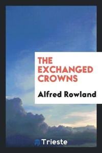 Enlarge image Cover: The Exchanged Crowns - Trieste Publishing