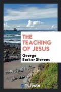Cover: The Teaching of Jesus - Trieste Publishing