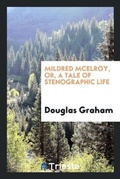 Cover: Mildred McElroy, Or, a Tale of Stenographic Life - Trieste Publishing